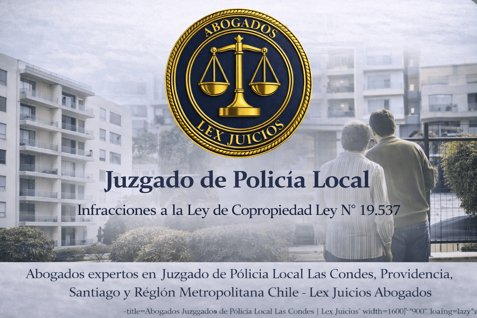 abogados-ley-copropiedad-19537-juzgado-policia-local-lex-juicios.jpg Abogados expertos en infracciones a la Ley de Copropiedad Ley 19.537 en Juzgado de Policía Local Las Condes, Providencia, Vitacura, Santiago y Región Metropolitana Chile - Lex Juicios Abogados<br />