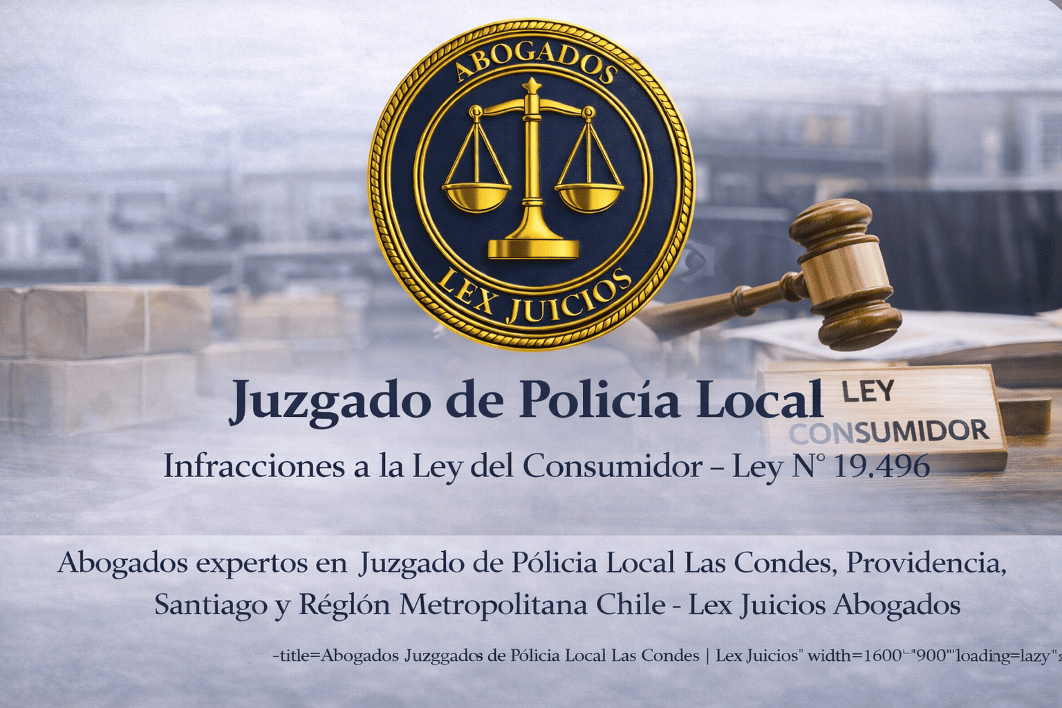 abogados-ley-del-consumidor-19496-juzgado-policia-local-lex-juicios.jpg Los mejores Abogados expertos en infracciones a la Ley del Consumidor Ley 19.496 en Juzgado de Policía Local Las Condes, Providencia, Vitacura, Santiago y Región Metropolitana Chile - Lex Juicios Abogados<br />